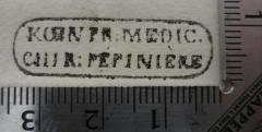 - (Pépinière, Berlin), Stempel: Berufsangabe/Titel/Branche; 'Koen. Pr. Medic. Chir: Pépinière'.  (Prototyp)