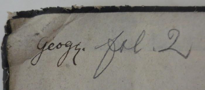 -, Von Hand: Annotation, Nummer, Besitzwechsel: Doublette; 'Geogr.  Dbl. 2'