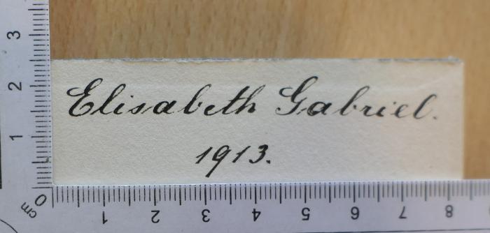 - (Gabriel, Elisabeth), Von Hand: Autogramm; 'Elisabeth Gabriel 1913.'. 