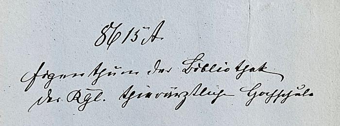 - (Bibliothek der Königlichen Tierärztlichen Hochschule zu Berlin), Von Hand: Notiz, Signatur; '8615 A
Eigentum der Bibliothek der Kgl. tierärztlichen Hochschule'. 