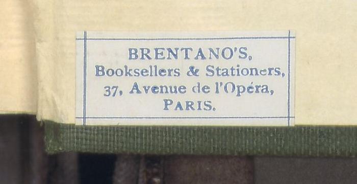 -, Etikett: Buchhändler; 'BRENTANO'S. Booksellers Stationers, 37 Avenue de l'Opera, PARIS'