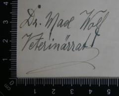 - (Wolf, Max Dr.), Von Hand: Autogramm; 'Dr. Max Wolf
Veterinärrat'. 