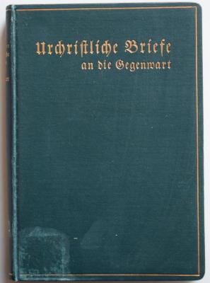7/238 : Urchristliche Briefe an die Gegenwart. Eine freie Wiedergabe der Briefe des Neuen Testaments. (1912)