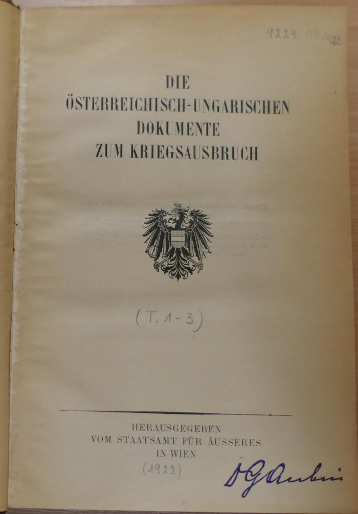 09/224 : Diplomatische Aktenstücke zur Vorgeschichte des Krieges 1914 / hrsg. vom Staatsamt für Äußeres in Wien.   (1922)