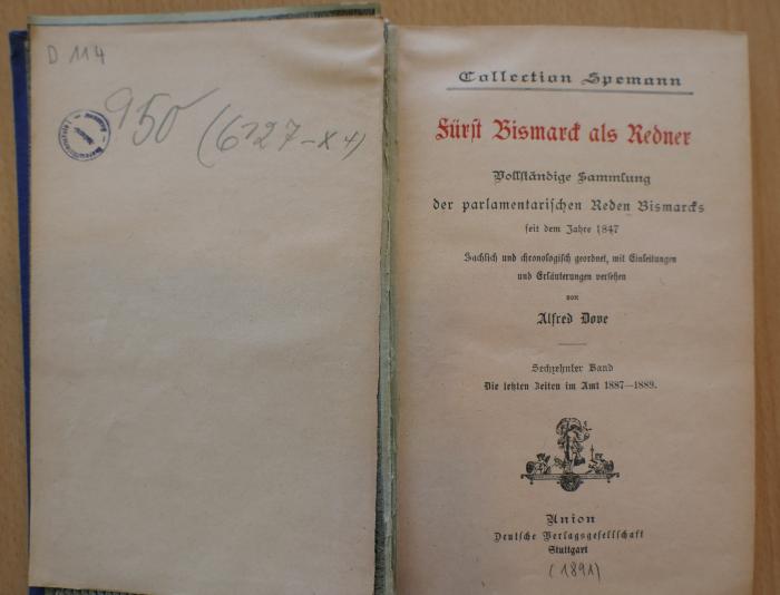 950/16 : Fürst Bismarck als Redner : vollständige Sammlung der parlamentarischen Reden Bismarcks seit dem Jahre 1847. Die letzten Zeiten im Amt : 1887 - 1889 (1891)