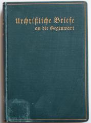 7/238 : Urchristliche Briefe an die Gegenwart. Eine freie Wiedergabe der Briefe des Neuen Testaments. (1912)