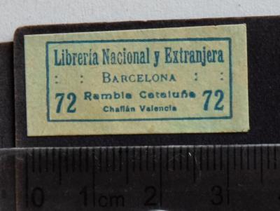 - (Librería Nacional y Extranjera (Barcelona)), Etikett: Buchhändler; 'Librería Nacional y Extranjera / Barcelona / Rambla Cataluña 72 / Chaflán Valencia'. 