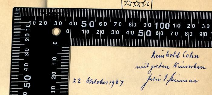 - (Shinnar, Felix E), Von Hand: Besitzwechsel: Schenkung; 'Reinhold Cohn
mit guten Wünschen
Felix E. Shinnar
22. Oktober 1967'. 