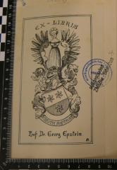 - (Eppstein, Georg von), Etikett: Exlibris; 'Ex-Libris
Fideliter sine Timore.
Prof. Dr. Georg Epstein'. 