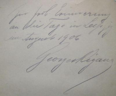 III 51640 b: Dreiklang : Ein Buch Gedichte (1905);- (Rigau[?], Georges[?];unbekannt), Von Hand: Widmung, Ortsangabe, Name; 'Zur frdl. Erinnerung an die Tage in Leipzig im August 1906
Georges Rigau'. 