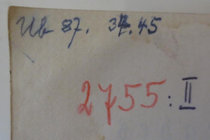 - (Städtische Volksbücherei (Berlin-Mitte)), Von Hand: Signatur, Inventar-/ Zugangsnummer; 'Ub 87. 34.45
2755:II'. 