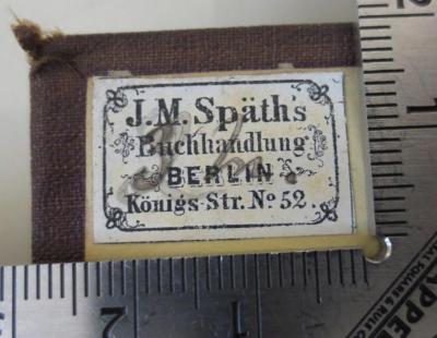 - (J.M. Spaeth Buchhandlung), Etikett: Berufsangabe/Titel/Branche, Buchhändler, Ortsangabe; 'J. M. Späth's Buchhandlung
Berlin
Königs Str. No. 52'.  (Prototyp)