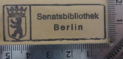 - (Berlin (West). Senat. Bibliothek), Stempel: Name, Ortsangabe, Wappen, Berufsangabe/Titel/Branche; 'Senatsbibliothek Berlin'.  (Prototyp)
