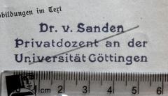 - (Sanden, Horst von), Stempel: Name, Berufsangabe/Titel/Branche; 'Dr. v. Sanden / Privatdozent an der / Universität Göttingen'.  (Prototyp)