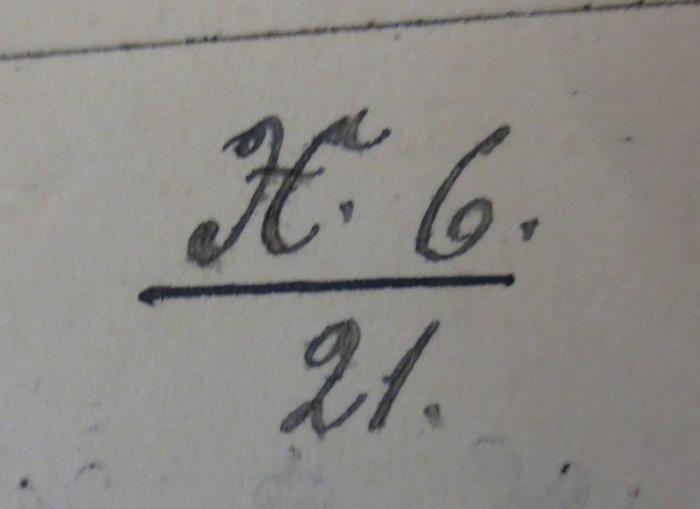 - (Königliches Ministerium des Innern, Bibliothek), Von Hand: Exemplarnummer; 'H. 6._21'. 