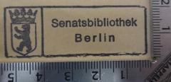- (Berlin (West). Senat. Bibliothek), Stempel: Name, Ortsangabe, Wappen, Berufsangabe/Titel/Branche; 'Senatsbibliothek Berlin'.  (Prototyp)
