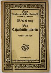 7/230 : Das Eisenhüttenwesen. [= Aus Natur und Geisteswelt. Sammlung wissenschaftlich-gemeinverständlicher Darstellungen, Bd. 20.] (1921)