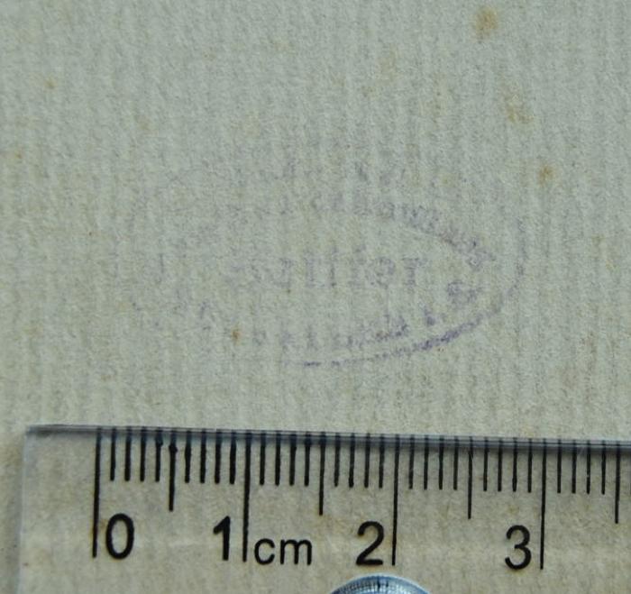 - (Buchhandlung Sattler[?]), Stempel: Buchhändler; '[…] [Buchhandlung?] [Sa]ttler[?] […] i.E.'. 