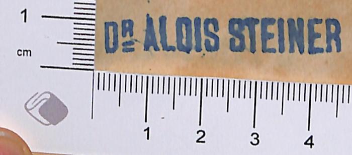- (Steiner, Alois Dr. ), Stempel: ; 'Dr. Alois Steiner'.  (Prototyp)