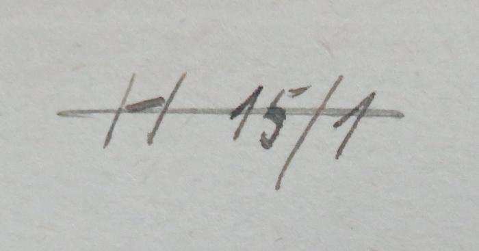 - (NSDAP-Gauarchiv Südhannover Braunschweig, Freimaurer-Bibliothek[?]), Von Hand: Signatur; 'H 15/1'. 