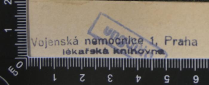 - (Vojenská nemocnice 1. Lékařská knihovna (Praha, Česko)), Stempel: Berufsangabe/Titel/Branche, Ortsangabe; 'Vojenská nemocnice 1, Praha. 
Lékařská knihovna'. 