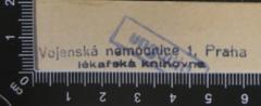- (Vojenská nemocnice 1. Lékařská knihovna (Praha, Česko)), Stempel: Berufsangabe/Titel/Branche, Ortsangabe; 'Vojenská nemocnice 1, Praha. 
Lékařská knihovna'. 
