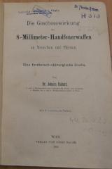 25220 : Die Geschosswirkung der 8-Millimeter-Handfeuerwaffen an Menschen und Pferden : eine forensisch-chirurgische Studie  (1892)