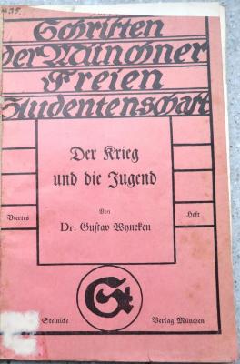 Kps 5541 : Der Krieg und die Jugend : Öffentlicher Vortrag, gehalten am 25. November 1914 in der Münchner Freien Studentenschaft.  (1915)