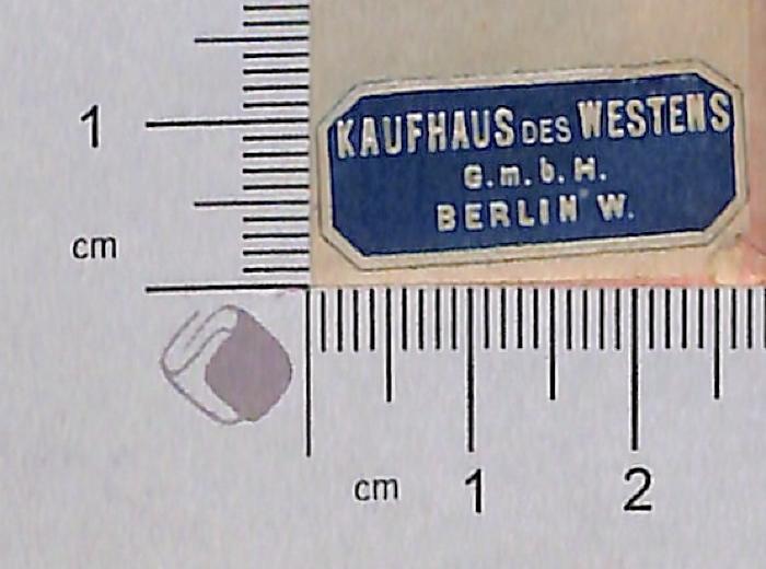 - (Kaufhaus des Westens), Etikett: ; 'Kaufhaus des Westens
G.m.b.H.
Berlin W'.  (Prototyp)