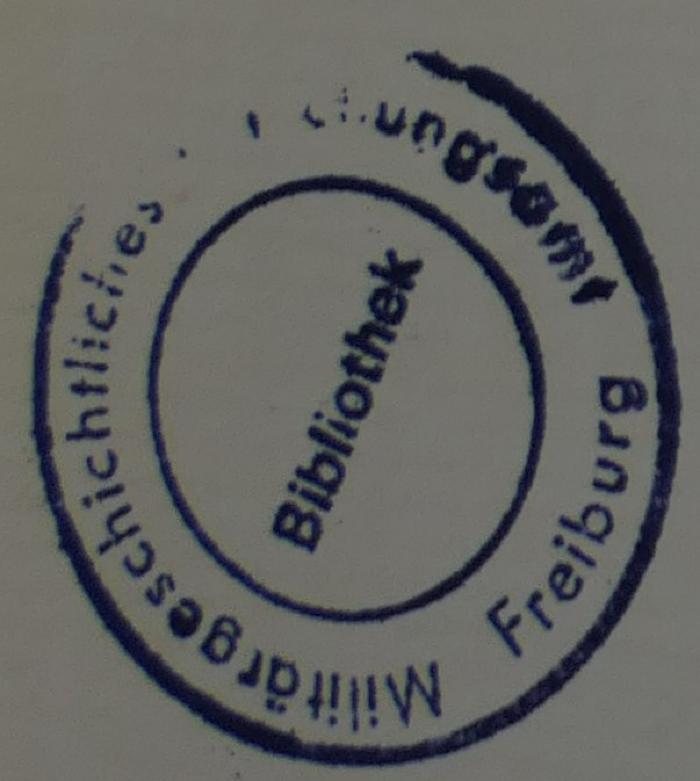 - (Militärgeschichtliches Forschungsamt Freiburg. Bibliothek), Stempel: Berufsangabe/Titel/Branche, Ortsangabe; 'Militärgeschichtliches Forschungsamt Freiburg Bibliothek '.  (Prototyp)