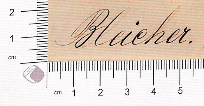 - (Bleicher, [?]), Von Hand: Autogramm; 'Bleicher'.  (Prototyp)