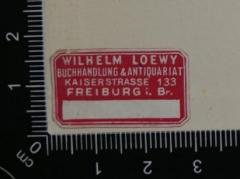 - (Wilhelm Lowey Buchhandlung & Antiquariat), Etikett: Berufsangabe/Titel/Branche, Buchhändler, Name, Ortsangabe; 'Wilhelm Loewy
Buchhandlung & Antiquariat
Kaiserstrasse 133
Freiburg i. Br. '. 