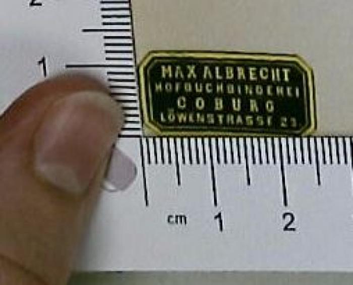 - (Max Albrecht Hofbuchbinderei Coburg), Etikett: Buchbinder; 'Max Albrecht Hofbuchbinderei Coburg'.  (Prototyp)