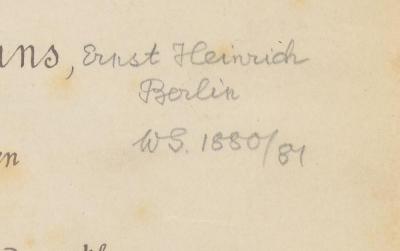 - (Heinrich, Ernst), Von Hand: Name; 'Ernst Heinrich Berlin WS. 1880/81'. 