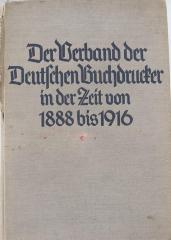 Fq 56676:2:F8 : Der Verband der Deutschen Buchdrucker. 2, Von der Sitzverlegung nach Berlin im Jahre 1888 bis zum 50jähr. Bestehen im Jahre 1916. (1933)