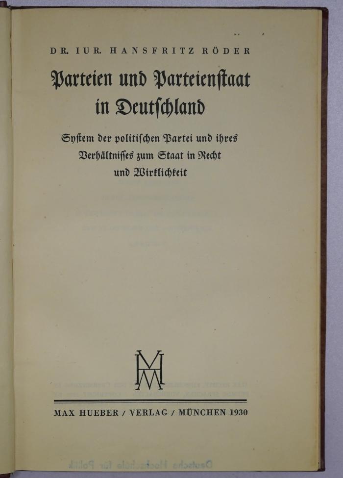 Bb 87 : Parteien und Parteienstaat in Deutschland. System der politischen Partei und ihres Verhältnisses zum Staat in Recht und Wirklichkeit (1930)