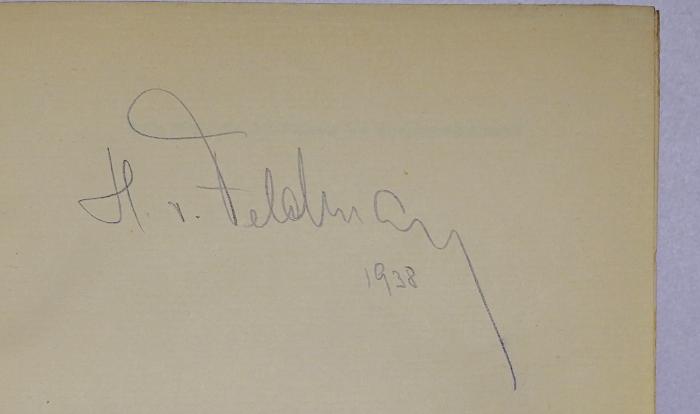 Bb 812 : Um die Einigung des Deutschamerikanertums (1937);- (Feldmann, Hans von), Von Hand: Autogramm, Name, Datum; 'H. v. Feldmann, 1938'. 