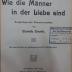 Ht 178: Wie Männer in der Liebe sind : Graphologische Charakterstudien (1908)