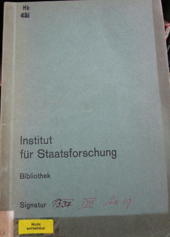 Hk 451: Platons Stellung zur Geschichte : Eine methodologische Interpretationsstudie (1932);- (Institut für Staatsforschung), Einband: Name, Berufsangabe/Titel/Branche, Signatur; 'Institut für Staatsforschung
Bibliothek
Signatur'.  (Prototyp)