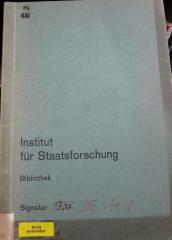 - (Institut für Staatsforschung), Einband: Name, Berufsangabe/Titel/Branche, Signatur; 'Institut für Staatsforschung
Bibliothek
Signatur'.  (Prototyp)