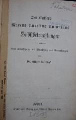 Hk 479 2.Ex.: Des Kaisers Marcus Aurelius Antonius Selbstbetrachtungen : Neue Uebersetzung mit Einleitung und Anmerkungen (1918)