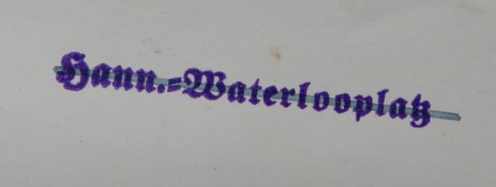 - (unbekannt), Stempel: Ortsangabe; 'Hann.-Waterlooplatz'. 