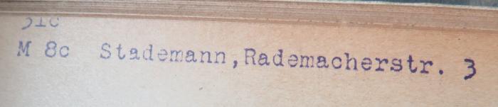 - (Stademann, [?]), Stempel: Name, Ortsangabe; '31c / M 8c Stademann, Rademacherstr. 3'. 