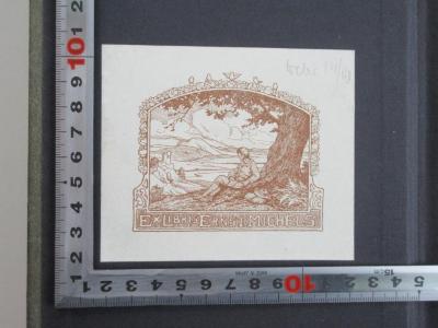 - (Michels, Ernst), Etikett: Exlibris; 'Ex Libris Ernst Michels'.  (Prototyp)