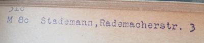 - (Stademann, [?]), Stempel: Name, Ortsangabe; '31c / M 8c Stademann, Rademacherstr. 3'. 