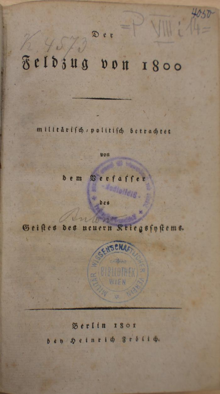 Ekm/fel/4050 : Der Feldzug von 1800 : militärisch-politisch betrachtet von dem Verfasser des Geistes des neuern Kriegssystems.  (1801)