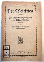 U 3551 : Der Weltkrieg. Für Lehrerbildungsanstalten und höhere Schulen. Ergänzung zu Heinze-Rosenburg, Geschichte für Lehrerbildungsanstalten. ([1919])