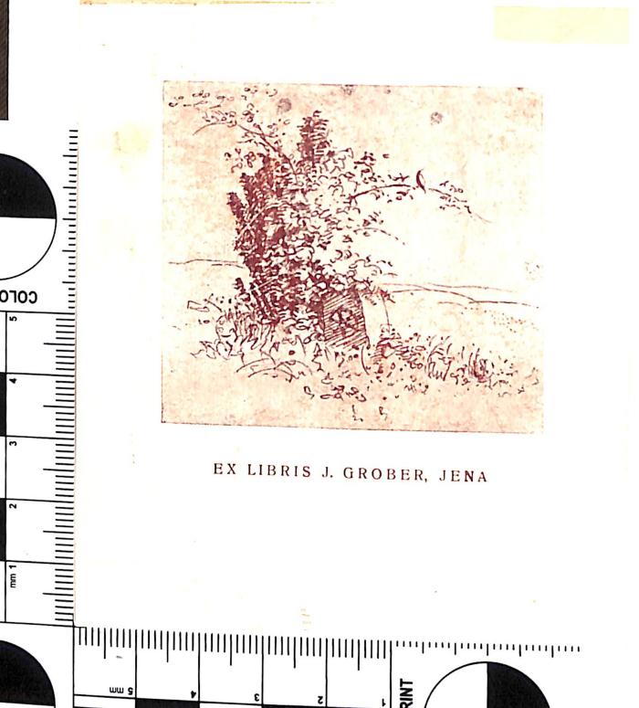 - (Grober, J.), Etikett: Exlibris, Name, Ortsangabe; 'EX LIBRIS J. GROBER, JENA'. 