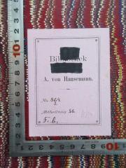 - (Hansemann, Aadolf von), Etikett: Berufsangabe/Titel/Branche, Inventar-/ Zugangsnummer, Notiz; 'Bibliothek 
A. von Hansemann
No. 864.
2.
Abteilung  56
5. b.'. 