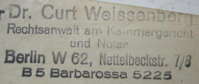 G45II / 1352 (Weissenberg, Curt), Stempel: Name, Ortsangabe, Berufsangabe/Titel/Branche; 'Dr. Curt Weissenberg
Rechtsanwalt am Kammergericht und Notar
Berlin W 62
Nettelbeckstr. 7/8
B 5 Barbarossa 5225

'.  (Prototyp);Eh 353: Verzeichnis nichtarischer Rechtsanwälte Deutschlands (1934)